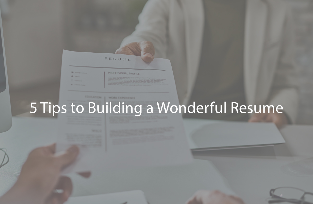5 Tips to Building a Wonderful Resume